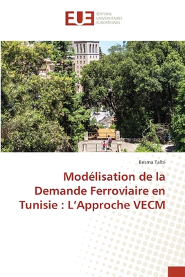 Modlisation de la Demande Ferroviaire en Tunisie: L'Approche VECM - Talbi, Besma