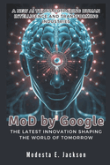 MoD by Google: The Latest Innovation Shaping the World of Tomorrow: A New AI That's Outpacing Human Intelligence and Transforming Industries