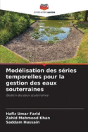 Mod?lisation des s?ries temporelles pour la gestion des eaux souterraines