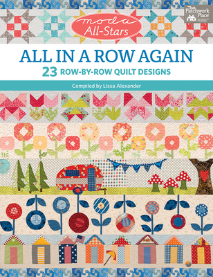 Moda All-Stars - All in a Row Again: 23 Row-By-Row Quilt Designs - Alexander, Lissa
