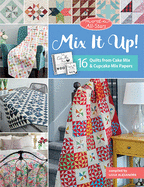 Moda All-Stars - Mix It Up!: 16 Quilts from Cake Mix and Cupcake Mix Papers