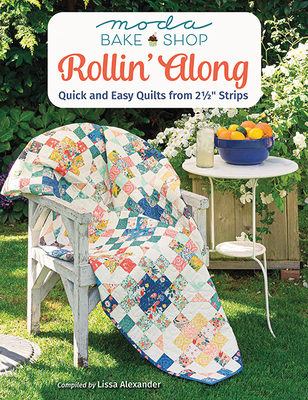 Moda Bake Shop - Rollin' Along: Quick and Easy Quilts from 2 1/2 Strips - Alexander, Lissa