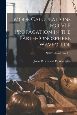 Mode Calculations for VLF Propagation in the Earth-ionosphere Waveguide; NBS Technical Note 114 - Spies, Kenneth P Wait James R (Creator)