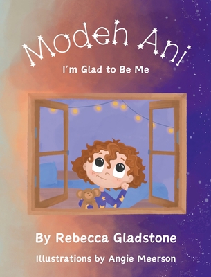 Modeh Ani I'm Glad to Be Me - Gladstone, Rebecca B