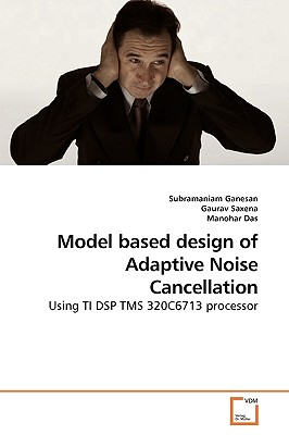 Model based design of Adaptive Noise Cancellation - Ganesan, Subramaniam