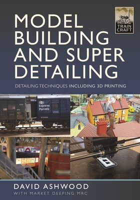 Model Building and Super Detailing: in 3D Printing - Ashwood, David