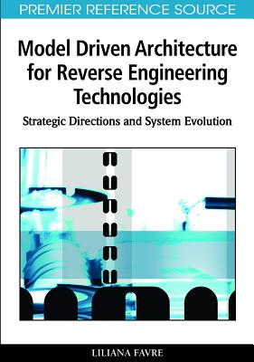 Model Driven Architecture for Reverse Engineering Technologies: Strategic Directions and System Evolution - Favre, Liliana