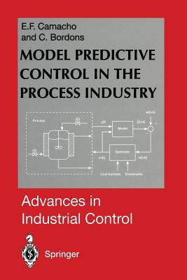 Model Predictive Control in the Process Industry - Camacho, Eduardo F, and Bordons, Carlos A