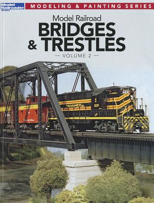 Model Railroad Bridges & Trestles, Volume 2 - Wilson, Jeff (Editor)