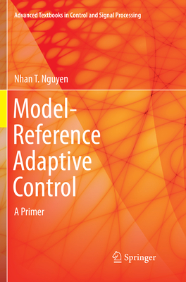 Model-Reference Adaptive Control: A Primer - Nguyen, Nhan T.