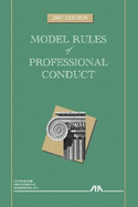 Model Rules of Professional Conduct - Center for Professional Responsibility (Creator)