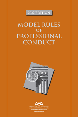 Model Rules of Professional Conduct - Center for Professional Responsibility, American Bar Association