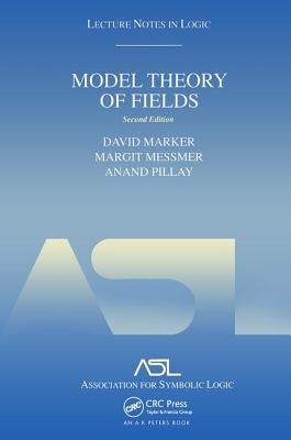 Model Theory of Fields: Lecture Notes in Logic 5, Second Edition - Marker, David, and Messmer, Margit, and Pillay, Anand
