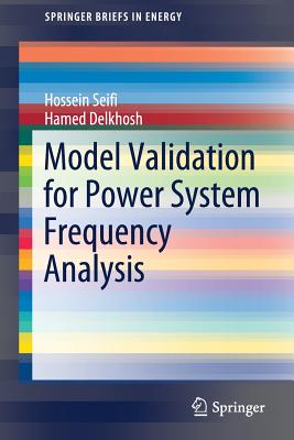 Model Validation for Power System Frequency Analysis - Seifi, Hossein, and Delkhosh, Hamed