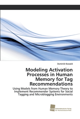 Modeling Activation Processes in Human Memory for Tag Recommendations - Kowald, Dominik