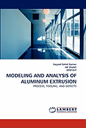 Modeling and Analysis of Aluminum Extrusion