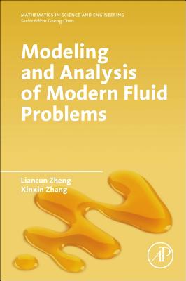 Modeling and Analysis of Modern Fluid Problems - Zheng, Liancun, and Zhang, Xinxin