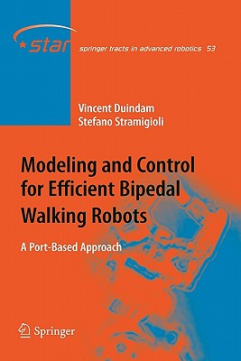 Modeling and Control for Efficient Bipedal Walking Robots: A Port-Based Approach - Duindam, Vincent, and Stramigioli, Stefano