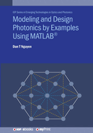 Modeling and Design Photonics by Examples Using MATLAB(R)