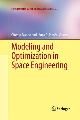 Modeling and Optimization in Space Engineering - Fasano, Giorgio (Editor), and Pintr, Jnos D (Editor)