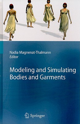 Modeling and Simulating Bodies and Garments - Magnenat-Thalmann, Nadia (Editor)