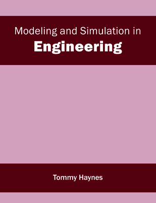 Modeling and Simulation in Engineering - Haynes, Tommy (Editor)