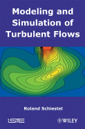 Modeling and Simulation of Turbulent Flows - Schiestel, Roland