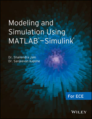 Modeling and Simulation Using Matlab - Simulink: for Ece: : For Ece - Jain, Shailendra, and Kapshe, Sanjeevan