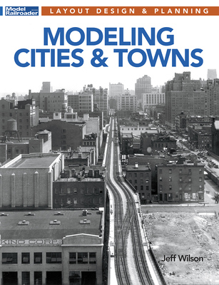 Modeling Cities and Towns: Layout Design and Planning - Wilson, Jeff (Afterword by)