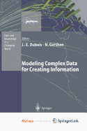 Modeling Complex Data for Creating Information