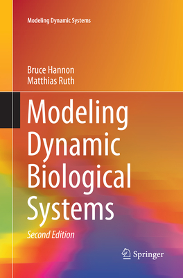 Modeling Dynamic Biological Systems - Hannon, Bruce, and Ruth, Matthias