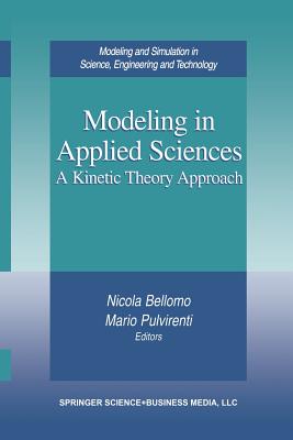 Modeling in Applied Sciences: A Kinetic Theory Approach - Bellomo, Nicola (Editor), and Pulvirenti, Mario (Editor)