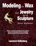 Modeling in Wax for Jewelry and Sculpture - Kallenberg, Lawrence