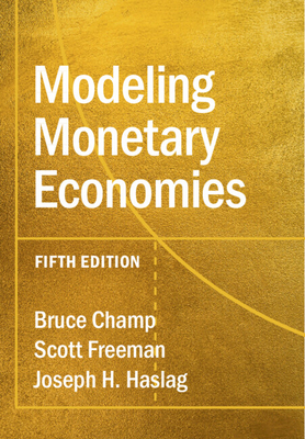 Modeling Monetary Economies - Champ, Bruce, and Freeman, Scott, and Haslag, Joseph H