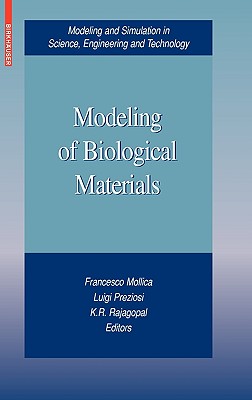 Modeling of Biological Materials - Mollica, Francesco (Editor), and Preziosi, Luigi (Editor), and Rajagopal, K R (Editor)