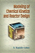 Modeling of Chemical Kinetics and Reactor Design - Coker, A K, and Coker Ph D, A Kayode