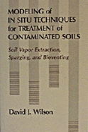 Modeling of in Situ Techniques for Treatment of Contaminated Soils - Wilson, David J