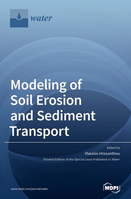 Modeling of Soil Erosion and Sediment Transport - Hrissanthou, Vlassios (Guest editor)