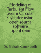 Modeling of Turbulent Flow over a Circular Cylinder using open source software openFoam