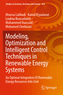 Modeling, Optimization and Intelligent Control Techniques in Renewable Energy Systems: An Optimal Integration Of Renewable Energy Resources Into Grid