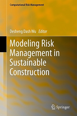 Modeling Risk Management in Sustainable Construction - Wu, Desheng Dash (Editor)
