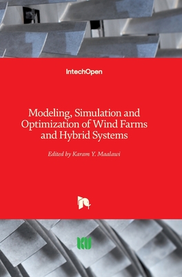 Modeling, Simulation and Optimization of Wind Farms and Hybrid Systems - Maalawi, Karam Y. (Editor)