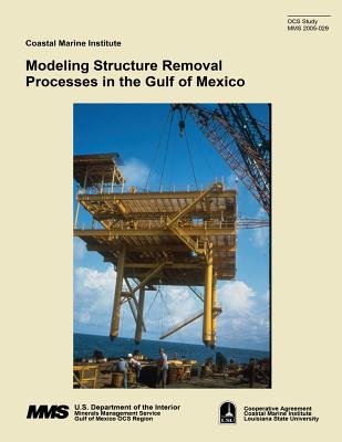 Modeling Structure Removal Processes in the Gulf of Mexico - Pulsipher, Allan G, and Mesyanzhinov, Dmitry V, and Kaiser, Mark J