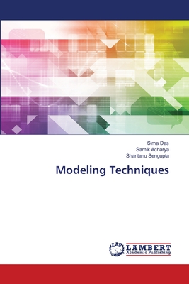 Modeling Techniques - Das, Sima, and Acharya, Samik, and SenGupta, Shantanu