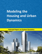 Modeling the Housing and Urban Dynamics: Selected papers on System Dynamics. A book written by experts for beginners