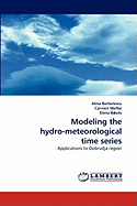 Modeling the Hydro-Meteorological Time Series