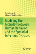 Modeling the Interplay Between Human Behavior and the Spread of Infectious Diseases