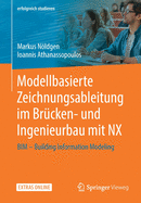 Modellbasierte Zeichnungsableitung Im Br?cken- Und Ingenieurbau Mit Nx: Bim - Building Information Modeling