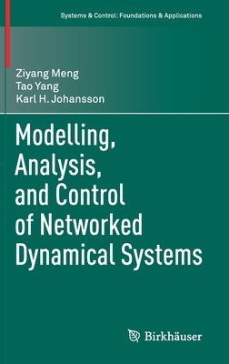 Modelling, Analysis, and Control of Networked Dynamical Systems - Meng, Ziyang, and Yang, Tao, and Johansson, Karl H