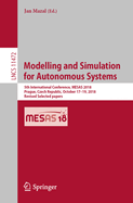 Modelling and Simulation for Autonomous Systems: 5th International Conference, MESAS 2018, Prague, Czech Republic, October 17-19, 2018, Revised Selected papers